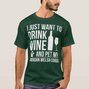 Drink Wine Pet Cardigan Welsh Corgi Dog Owner Love T-Shirt