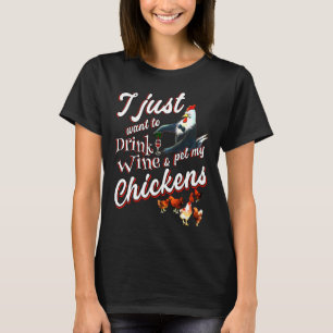 Drink Wine Pet My Chicken T-Shirt