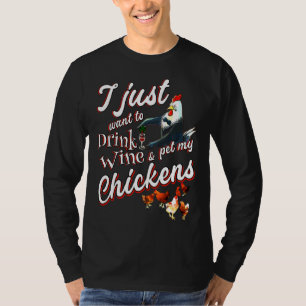 Drink Wine Pet My Chicken T-Shirt