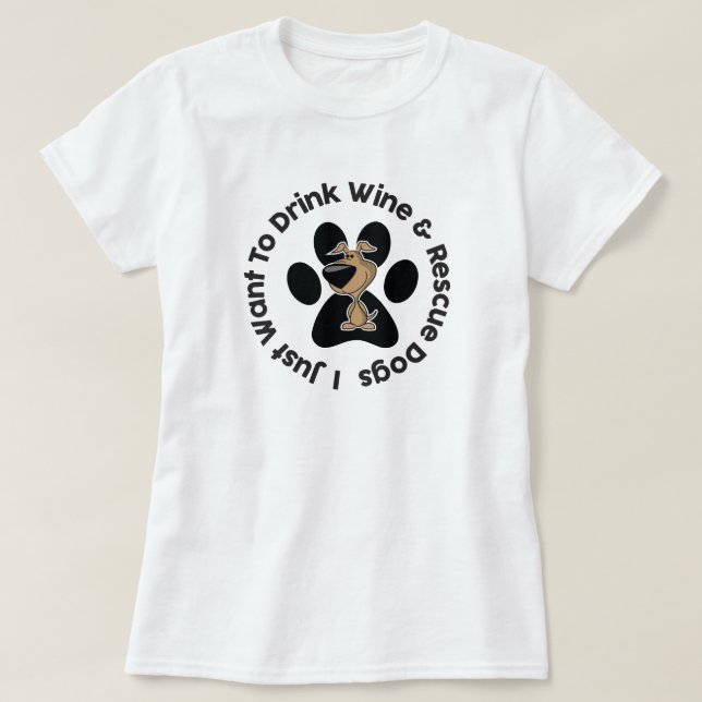 Drink Wine & Rescue Dogs T-Shirt (Design Front)