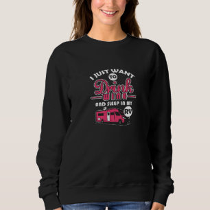 Drink Wine Sleep In My Rv Camper Rv Recreational V Sweatshirt