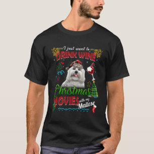 Drink Wine Watch Christmas Movies With My Maltese T-Shirt