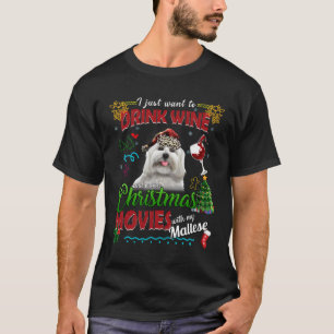 Drink Wine Watch Christmas Movies With My Maltese  T-Shirt