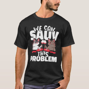 Drink Wine We can sauv this problem Winemaker Vint T-Shirt