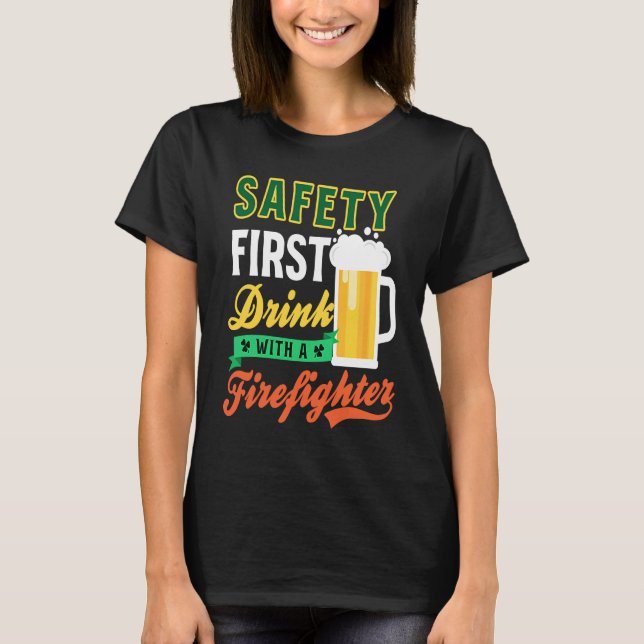 Drink With Firefighter Firefighter St Patricks Day T-Shirt (Front)