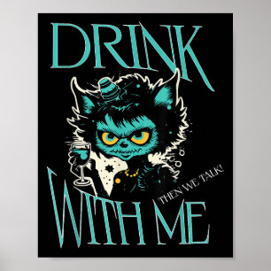 Drink With Me Funny Cat Monster Drinking Attitude Poster
