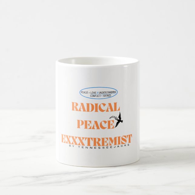 Drink your cuppa to "Radical Peace Exxxtremist" - Coffee Mug (Center)
