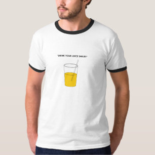 Drink Your Juice Shelby T-Shirt