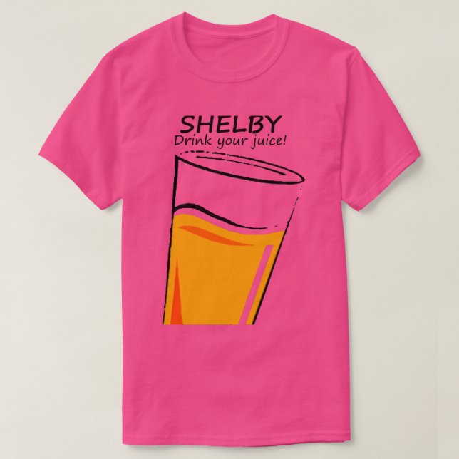 Drink Your Juice Shelby T-Shirt (Design Front)