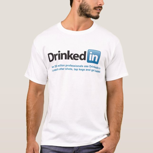 DrinkedIn T-Shirt (Front)