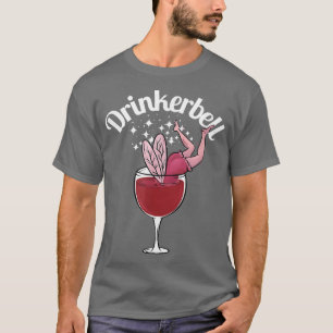 Drinkerbell Funny Cute Wine Drinking With Funny Sa T-Shirt