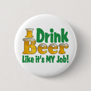 Drinkin Beer Job 6 Cm Round Badge