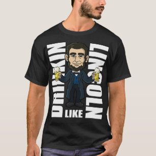Drinkin Like Lincoln 4th of July Parade Independen T-Shirt