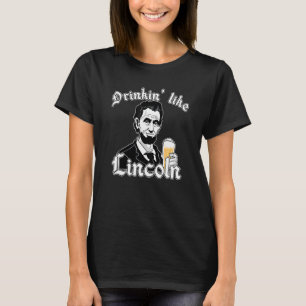 Drinkin Like Lincoln Usa Flag 4th Of July Fourth P T-Shirt