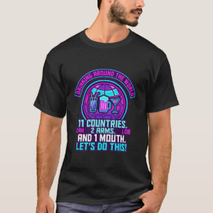 Drinking Around The World 11 Countries 2 Arms 1 Mo T-Shirt
