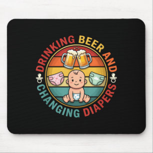 Drinking Beer And Changing Diapers Fathers Day New Mouse Mat