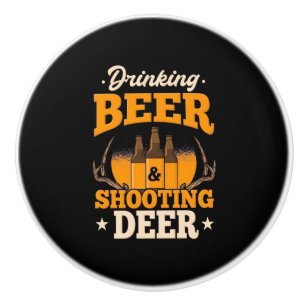 Drinking Beer And Hunting Deer Ceramic Knob