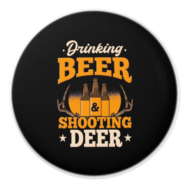 Drinking Beer And Hunting Deer Ceramic Knob (Front)