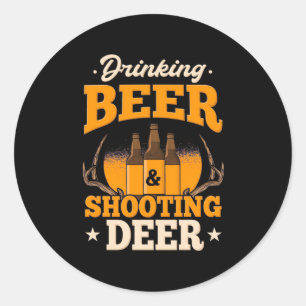 Drinking Beer And Hunting Deer Classic Round Sticker