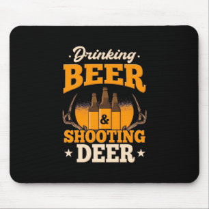 Drinking Beer And Hunting Deer Mouse Mat