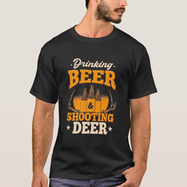 Drinking Beer And Hunting Deer T-Shirt (Front)