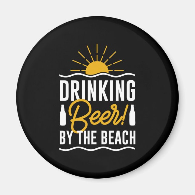 Drinking Beer By The Beach Magnet (Front)