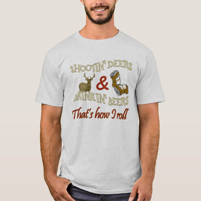 Drinking Beer Shooting Deer T-Shirt (Front)