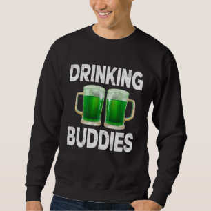 Drinking Buddies Women Drinking Mom St Patricks Be Sweatshirt