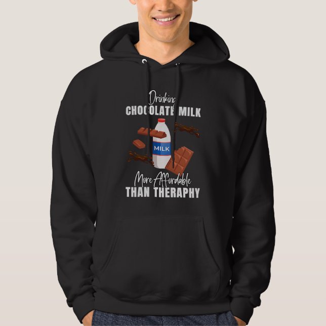 Drinking Chocolate Milk Is Therapy  Food  Graphic Hoodie (Front)