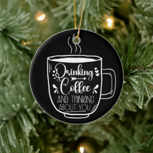 Drinking Coffee And Thinking Birthday Addict Cool Ceramic Tree Decoration