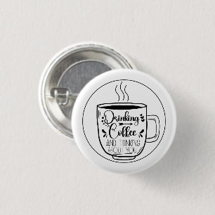 Drinking Coffee And Thinking Coffeine Lovers Funny 3 Cm Round Badge