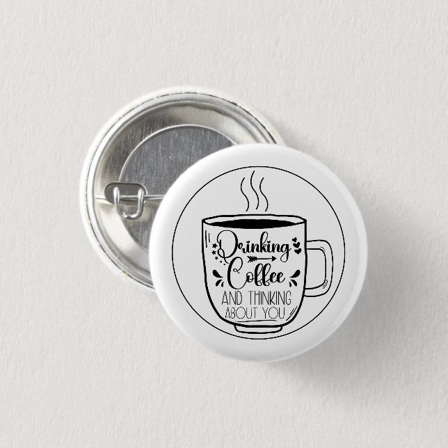Drinking Coffee And Thinking Coffeine Lovers Funny 3 Cm Round Badge (Front & Back)