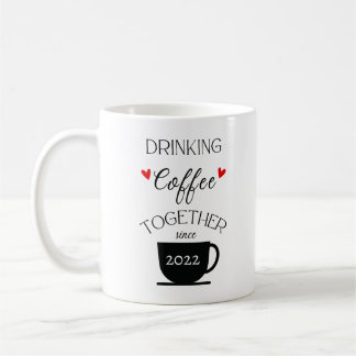 Drinking Coffee Together Since___- Personalised Coffee Mug