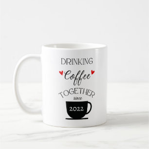 Drinking Coffee Together Since___- Personalized Co Mug