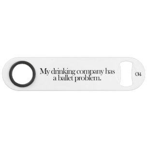 Drinking Company Has Ballet Problem Bottle Opener