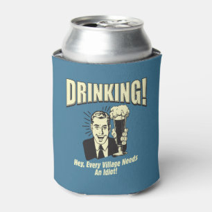 Drinking: Every Village Needs Idiot Can Cooler