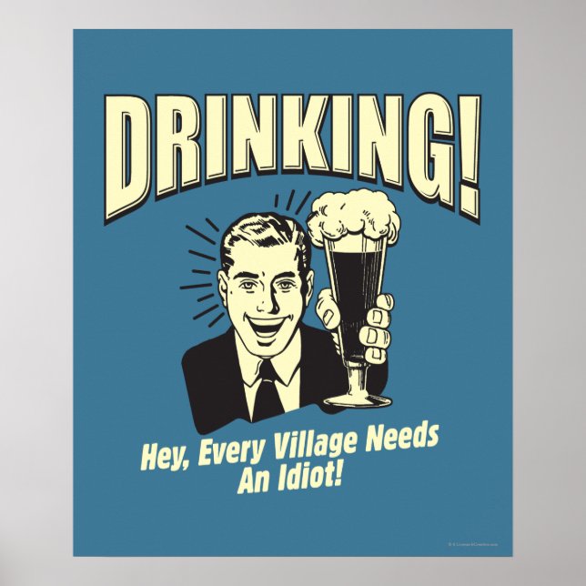 Drinking: Every Village Needs Idiot Poster (Front)