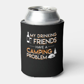 Drinking Friends Camping Problem Lover Can Cooler