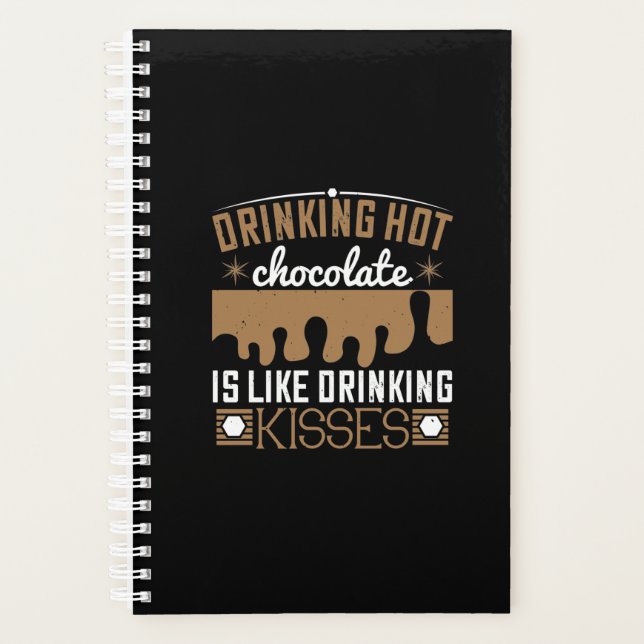 Drinking Hot Chocolate Is Like Drinking Kisses Planner (Front)