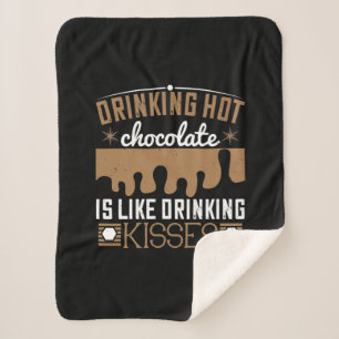 Drinking Hot Chocolate Is Like Drinking Kisses Sherpa Blanket