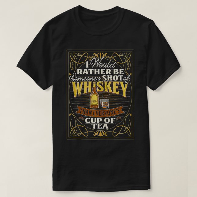 Drinking  I'd Rather Be Someone's Shot Of Whiskey  T-Shirt (Design Front)