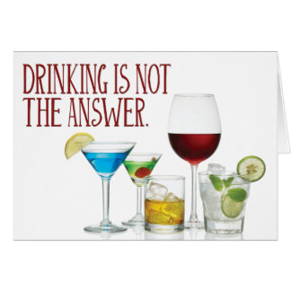 “Drinking Is Not the Answer”