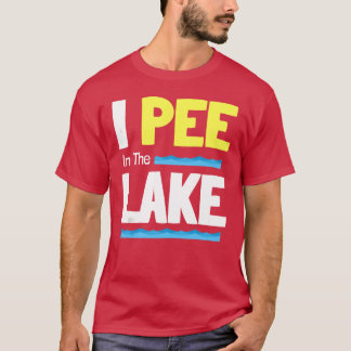 Drinking Lake Party Funny Camping Saying I Pee ret T-Shirt