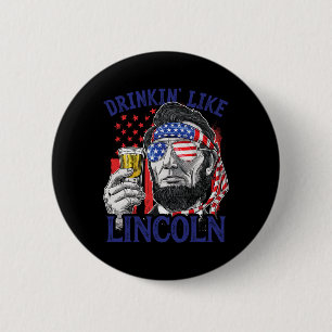 Drinking Like Lincoln 4th Of July Abraham Abe Amer 6 Cm Round Badge