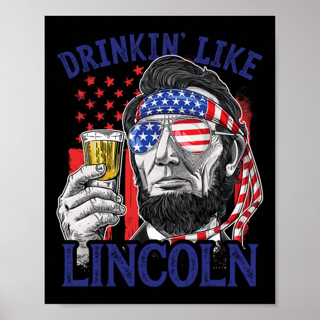 Drinking Like Lincoln 4th Of July Abraham Abe Amer Poster (Front)