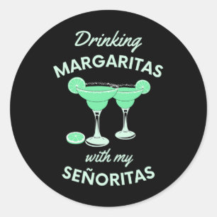 Drinking Margaritas With My Senoritas Cinco De May Classic Round Sticker