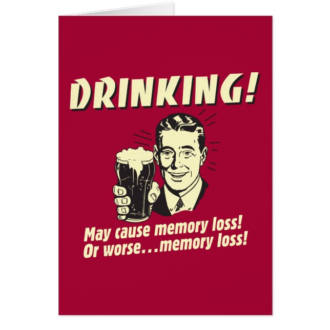 Drinking: May Cause Memory Loss Worse (Front)