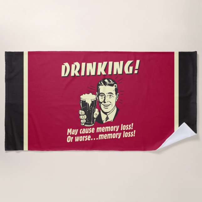 Drinking: May Cause Memory Loss Worse Beach Towel (Front)