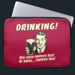 Drinking: May Cause Memory Loss Worse Laptop Sleeve<br><div class="desc">Welcome to RetroSpoofs. It's the ultimate collection of classic,  retro-style t-shirts that pokes fun at beer,  men,  women,  poker,  jobs and all the other bad things that make us feel so good!</div>