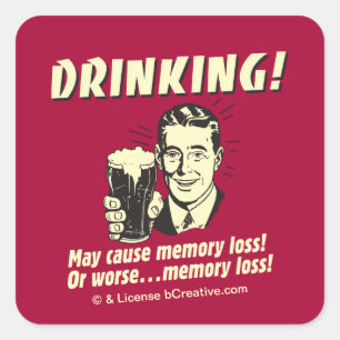 Drinking: May Cause Memory Loss Worse Square Sticker